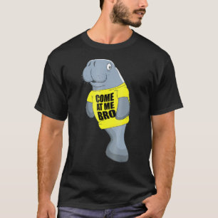 Funny Manatee Kommen Sie mir bro Shirt