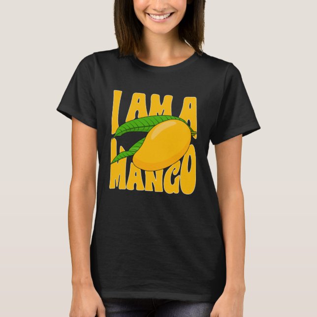 Funny Mango Fruit I am A Mango 1 T-Shirt (Vorderseite)
