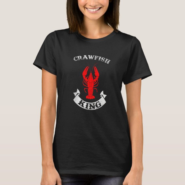 Funny Mardi Gras Cajun Saying Crawfish King Crawfi T-Shirt (Vorderseite)