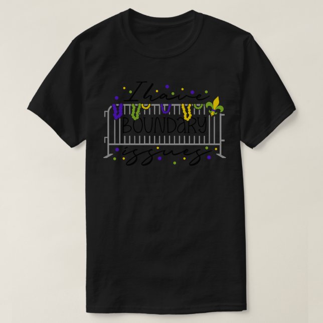 Funny Mardi Gras I habe Grenz Probleme TShirt (Design vorne)