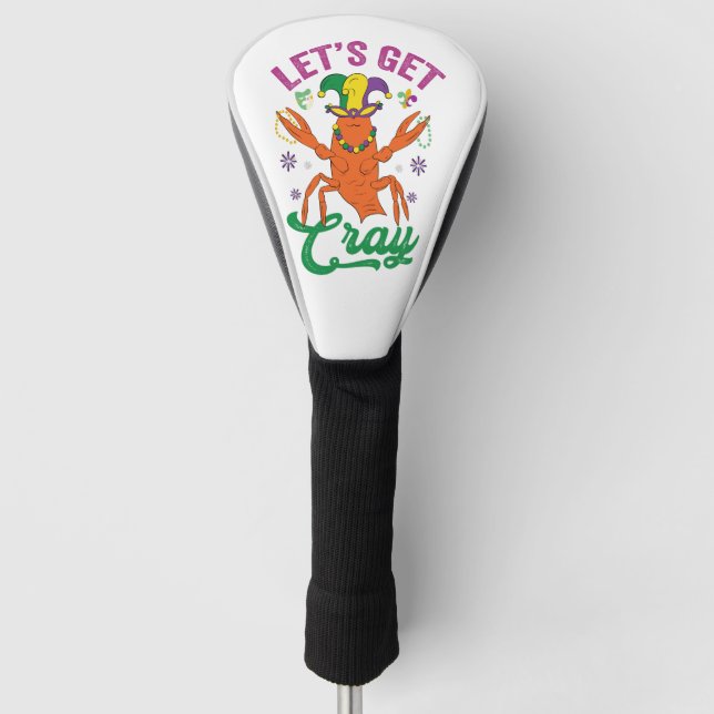 Funny Mardi Gras Lasst uns Cray Crayfish Geschenk  Golf Headcover (Vorderseite)