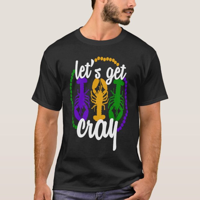 Funny Mardi Gras Zitat Lass uns Cray Cool Mardi G T-Shirt (Vorderseite)