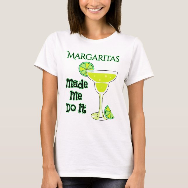 Funny Margaritas hat mich dazu gebracht T-Shirt (Vorderseite)