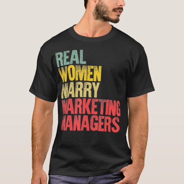 Funny Marriage Real Women Heiraten Marketing Manag T-Shirt (Vorderseite)