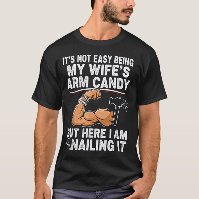 Funny Married Dad Husband Arm Candy Quote Humor 27 T-Shirt (Vorderseite)