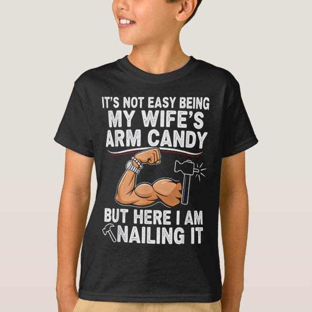 Funny Married Dad Husband Arm Candy Quote Humor  T-Shirt (Vorderseite)