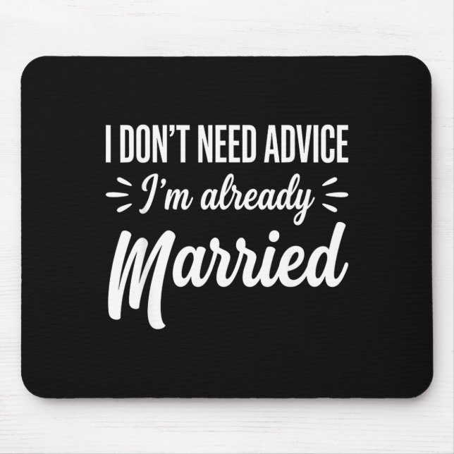 Funny Married Saying No Advice Needed Husband Wife Mousepad (Vorne)