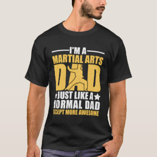 Funny Martial Arts Vater wie ein normaler Vater Ma T-Shirt