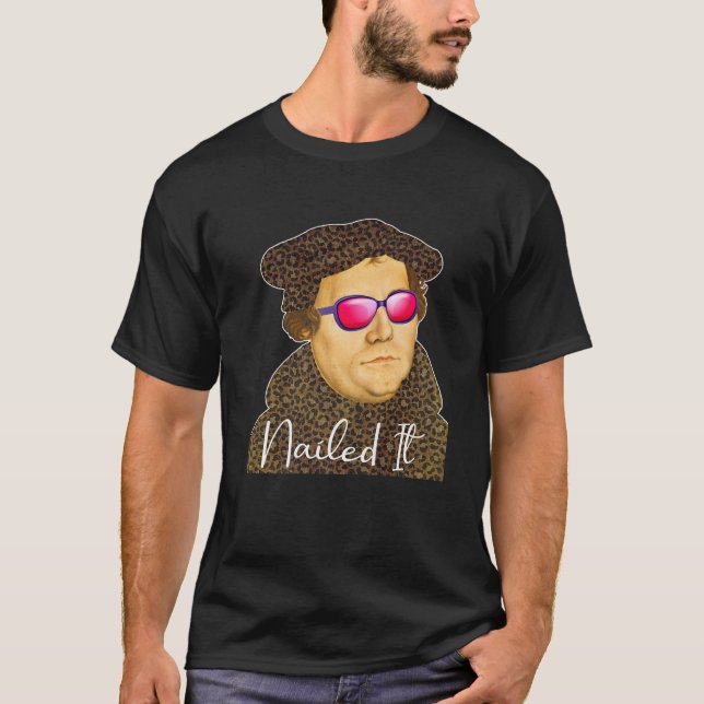Funny Martin Luther Costume Nails It T-Shirt (Vorderseite)