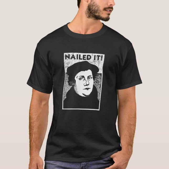 Funny Martin Luther nails IT Reformation Geschenk T-Shirt (Vorderseite)