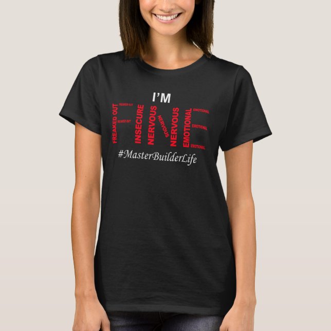 Funny Master Builder I m fine Spaß Joke Sprichwort T-Shirt (Vorderseite)