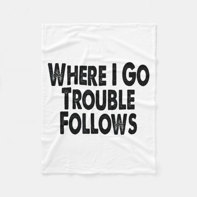 Funny Matching Couple Design – Where I Go Trouble  Fleecedecke (Vorderseite)