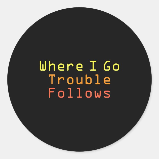 Funny Matching Couple Design Where I Go Trouble Fo Runder Aufkleber (Vorderseite)