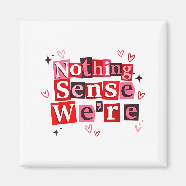 Funny Matching Couple Nothing Sense We're Saying Q Magnet (Vorne)