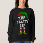 Funny Matching Family Christmas The Crafty Elf Sweatshirt<br><div class="desc">Funny Matching Family Christmas The Crafty Elf</div>
