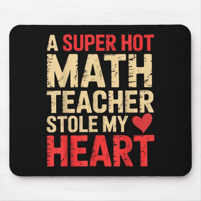 Funny Math A Super Hot Math Teacher Stole My Heart Mousepad (Vorne)