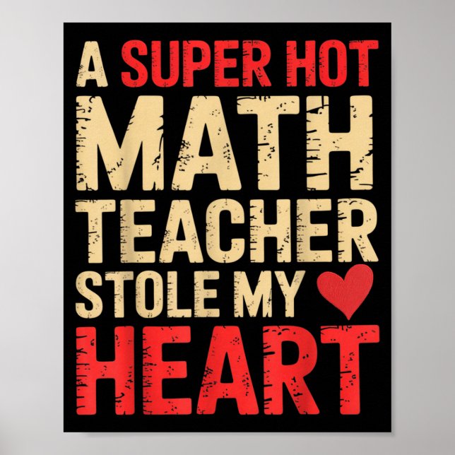 Funny Math A Super Hot Math Teacher Stole My Heart Poster (Vorne)