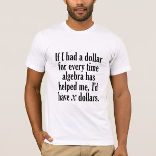 Funny Math/Algebra Zitat - Ich hätte x Dollar T-Shirt