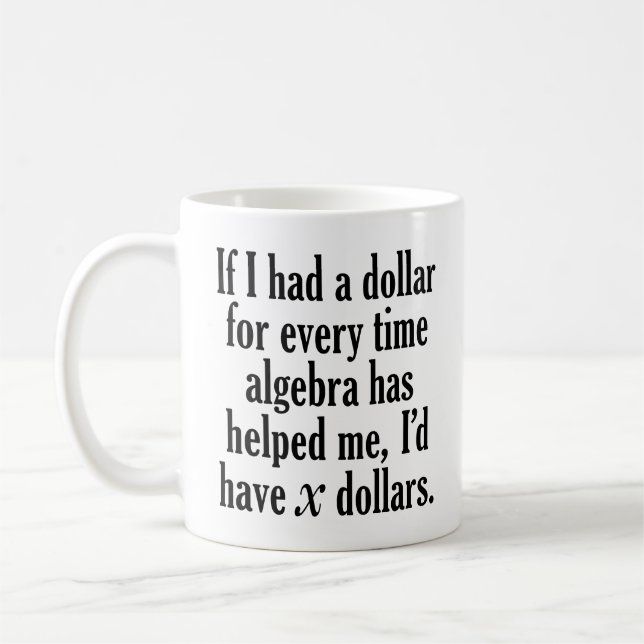 Funny Math/Algebra Zitat - Ich hätte x Dollar Tasse (Links)