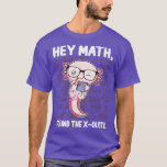 Funny Math Axolotl Mathematics Hey Mathematik Ich T-Shirt<br><div class="desc">Funny Math Axolotl Mathematics Hey Mathematik Ich fand das XOlotl Geschenk .Phantastisch Great Funny Souvenir Gegenwart Matching Familie Kleidung Coupé Kleidung für Mama, Vater, Bruder, Schwester, Ehefrau, Mann, Sohn, Tochter, Pop, Mama, Papa, Opa, Großmutter Tante Onkel seine Männer ihm Damen.</div>