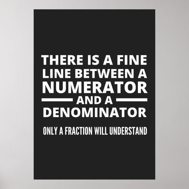 Funny Math FINE LINE NUMERATOR DENOMINATOR Poster (Vorne)