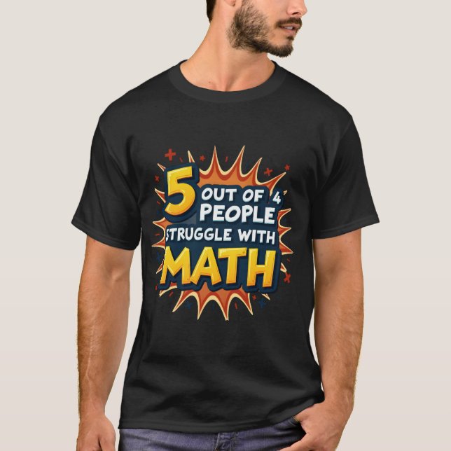 Funny Math Joke - 5 von 4 Menschen kämpfen um Math T-Shirt (Vorderseite)