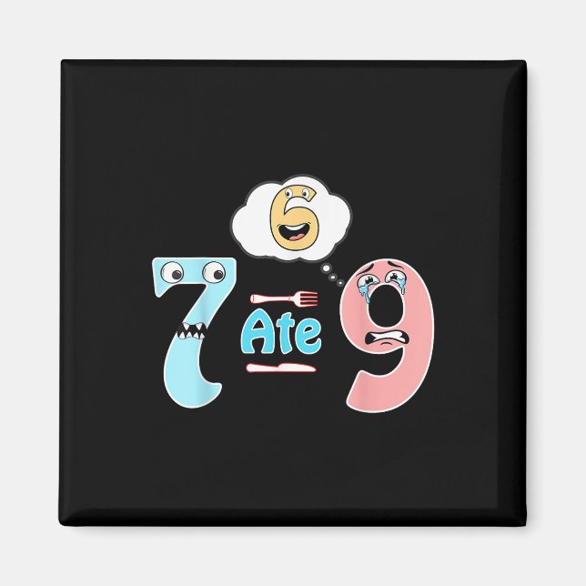 Funny Math Joke 7 Ate 9 Cute 67 Meme Education Hum Magnet (Vorne)