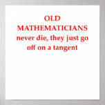 funny math joke poster<br><div class="desc">funny, math, mathematics, nerd, geek, mathematician, numbers, geometry, trigonometry, algebra, statictics, probability, equation, addition, subtraction, division, multiplication, teacher, gift, humor, present, prime, calculus</div>