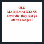 funny math joke poster<br><div class="desc">funny, math, mathematics, nerd, geek, mathematician, numbers, geometry, trigonometry, algebra, statictics, probability, equation, addition, subtraction, division, multiplication, teacher, gift, humor, present, prime, calculus</div>