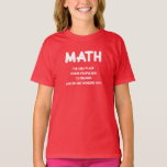 Funny Math science school nerd T-Shirt<br><div class="desc">Funny Math science school nerd T-Shirt for a humorous girl.

Crazy text. Schoolgirl,  students,  learners,  kids will love this hilarious tee. 
------

Lustig: Witziges Mathematik Shirt für Mädchen / Schulmädchen. 
Perfekt zum Tragen im Mathe-Unterricht.</div>