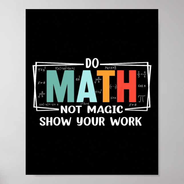 Funny Math Teacher Do Math Not Magic Show Your Wor Poster (Vorne)