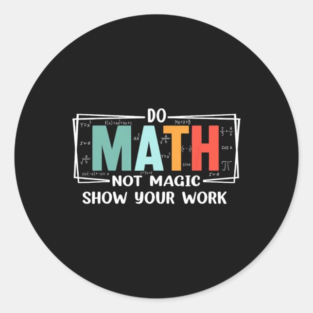 Funny Math Teacher Do Math Not Magic Show Your Wor Runder Aufkleber (Vorderseite)