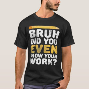 Funny Math Teacher - Funny Best Mathe Quotes T-Shirt