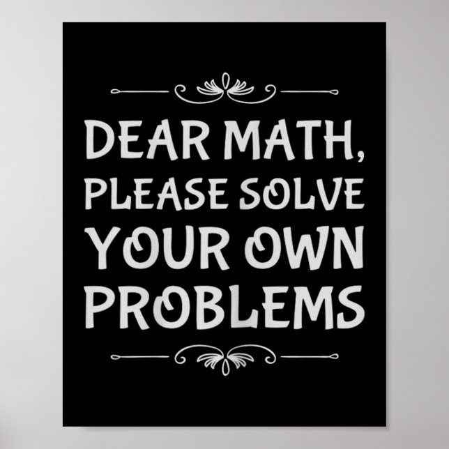 Funny Math Tween Dear Math Please Solve Your Own P Poster (Vorne)