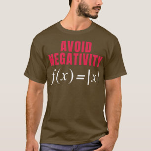 Funny Mathe Geschenk Vermeiden Negativität High Sc T-Shirt