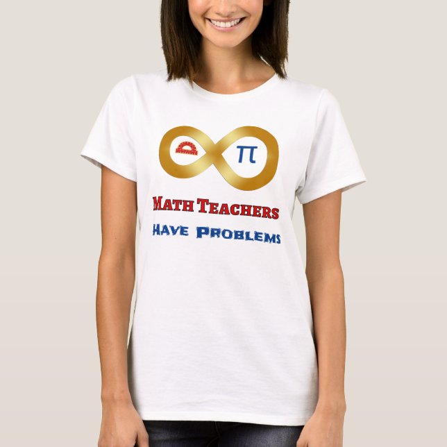 Funny Mathe haben Lehrer Probleme T-Shirt (Vorderseite)