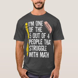 Funny Mathe scherzt einer der 5 von 4 Leuten, die T-Shirt