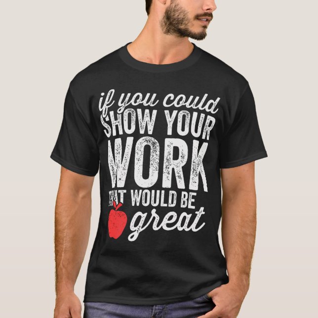 Funny Mathe Teacher Shirt, wenn Sie könnten zeigen T-Shirt (Vorderseite)