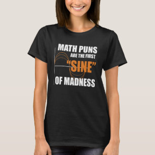 Funny Mathematics Nerd Science Geek Mah Puns Math T-Shirt