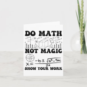 Funny Mathematik nicht Magie zeigen Ihre Arbeit zu Karte