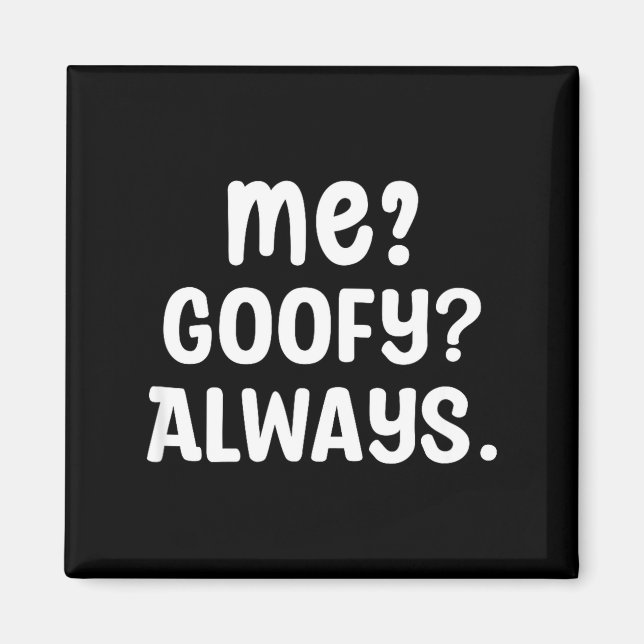 Funny Me_ _ Always. Humour Hilarious Weird Saying  Magnet (Vorne)