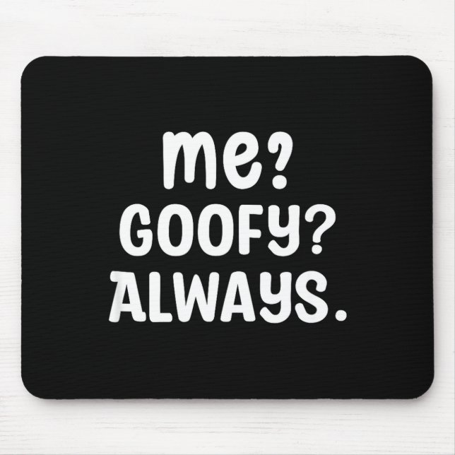 Funny Me_ _ Always. Humour Hilarious Weird Saying  Mousepad (Vorne)