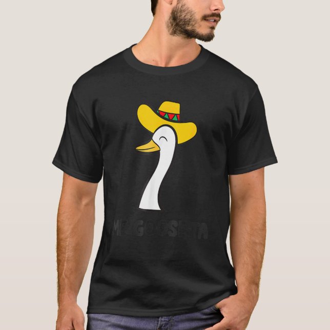 Funny Me Goose Ta Mexican Poultry Bauer Anatidae T-Shirt (Vorderseite)