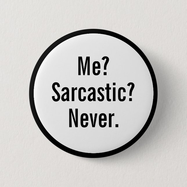 Funny Me Sarcastic Never Button (Vorderseite)