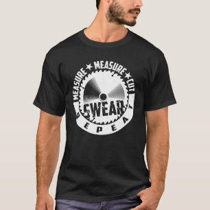 Funny Measure Cut Swear Repeat Woodworker T-Shirt
