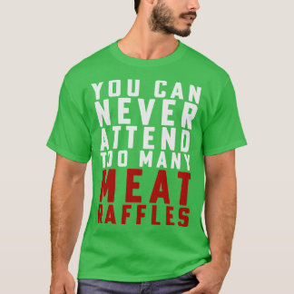 Funny Meat Raffle Shirt Sie können nie Fleisch zu