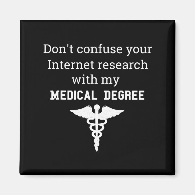 Funny Medical Degree Gift Don't Confuse Internet R Magnet (Vorne)