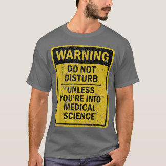 Funny Medical Science Joke Meme for Men Women 703 T-Shirt
