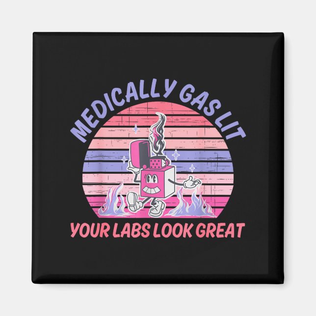 Funny Medically Gaslit Your Labs Look Great  Magnet (Vorne)