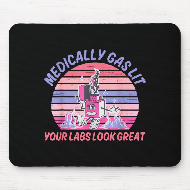 Funny Medically Gaslit Your Labs Look Great  Mousepad (Vorne)